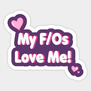 My F/Os Love Me! Sticker